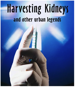 Harvesting Kidneys and other urban legends